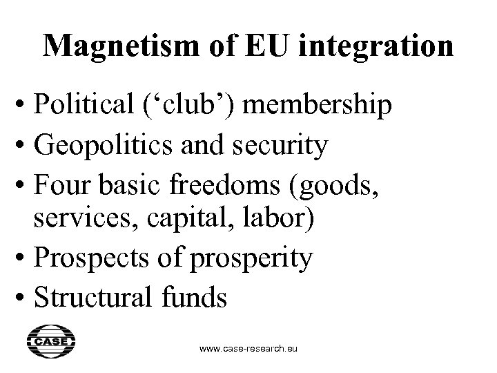 Magnetism of EU integration • Political (‘club’) membership • Geopolitics and security • Four