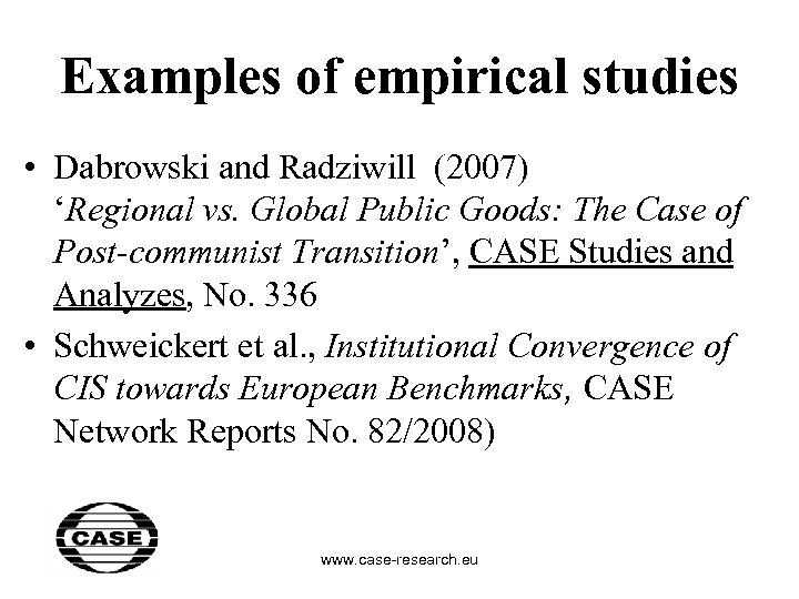 Examples of empirical studies • Dabrowski and Radziwill (2007) ‘Regional vs. Global Public Goods:
