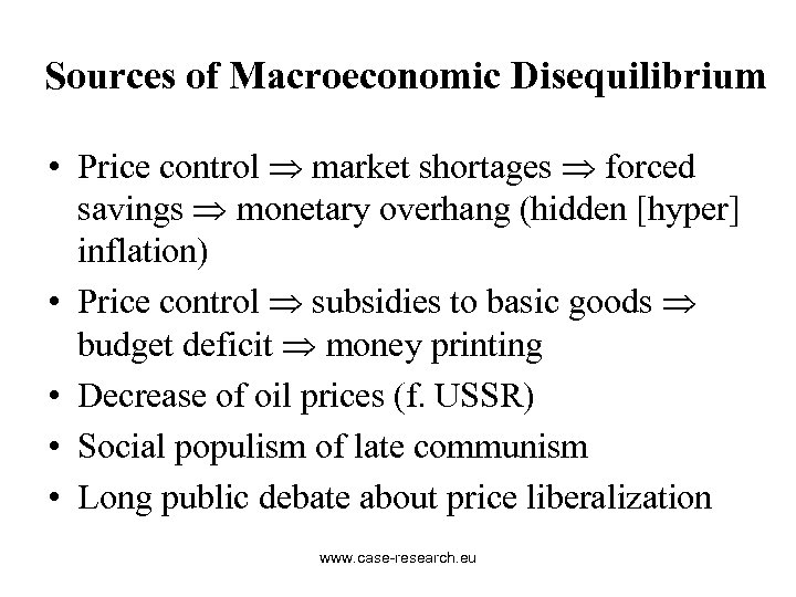 Sources of Macroeconomic Disequilibrium • Price control market shortages forced savings monetary overhang (hidden