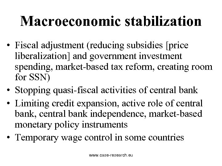 Macroeconomic stabilization • Fiscal adjustment (reducing subsidies [price liberalization] and government investment spending, market-based