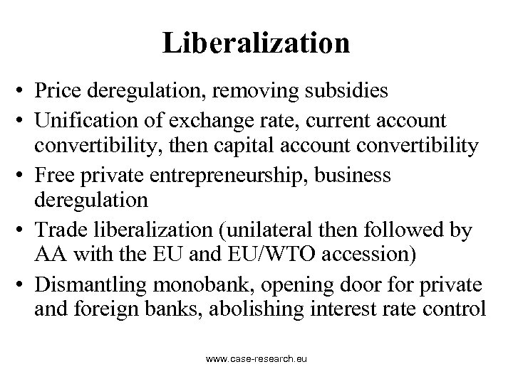 Liberalization • Price deregulation, removing subsidies • Unification of exchange rate, current account convertibility,