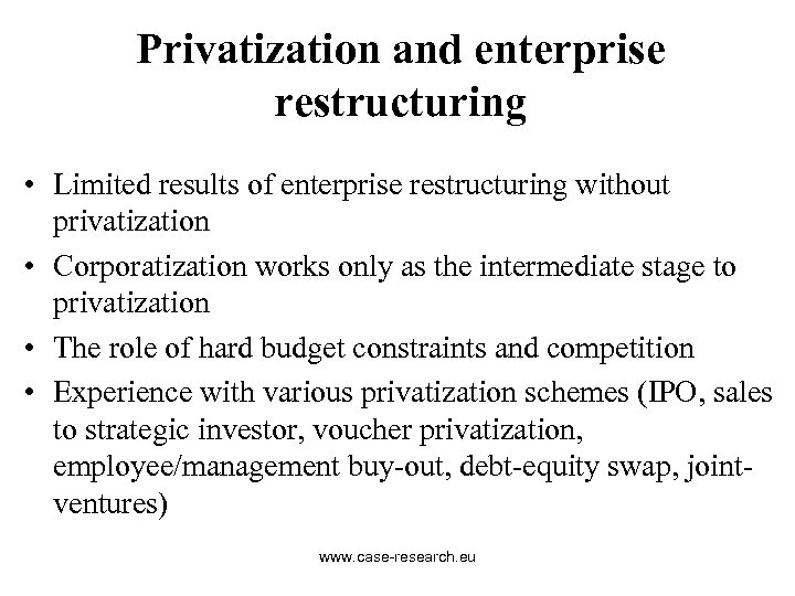 Privatization and enterprise restructuring • Limited results of enterprise restructuring without privatization • Corporatization