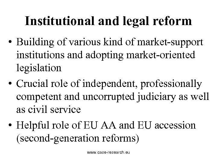 Institutional and legal reform • Building of various kind of market-support institutions and adopting