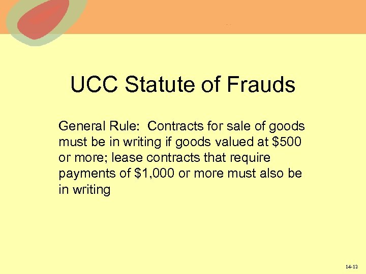 UCC Statute of Frauds General Rule: Contracts for sale of goods must be in