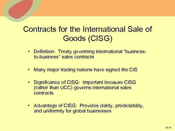Contracts for the International Sale of Goods (CISG) • Definition: Treaty governing international “businessto-business”