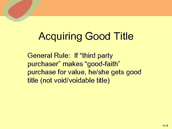 Acquiring Good Title General Rule: If “third party purchaser” makes “good-faith” purchase for value,