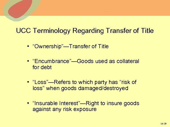 UCC Terminology Regarding Transfer of Title • “Ownership”—Transfer of Title • “Encumbrance”—Goods used as