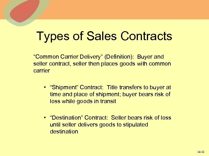 Types of Sales Contracts “Common Carrier Delivery” (Definition): Buyer and seller contract, seller then