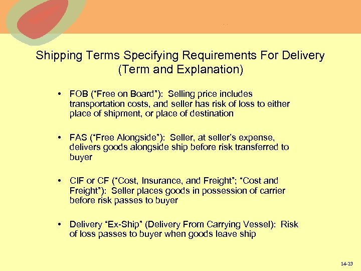 Shipping Terms Specifying Requirements For Delivery (Term and Explanation) • FOB (“Free on Board”):