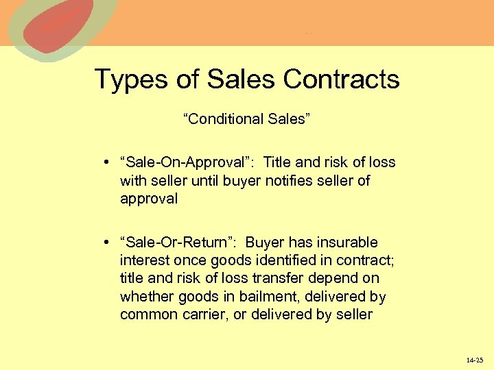 Types of Sales Contracts “Conditional Sales” • “Sale-On-Approval”: Title and risk of loss with