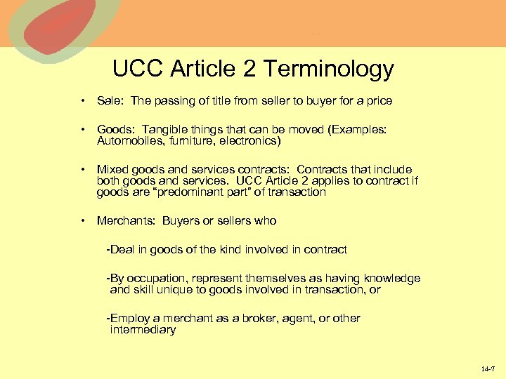 UCC Article 2 Terminology • Sale: The passing of title from seller to buyer