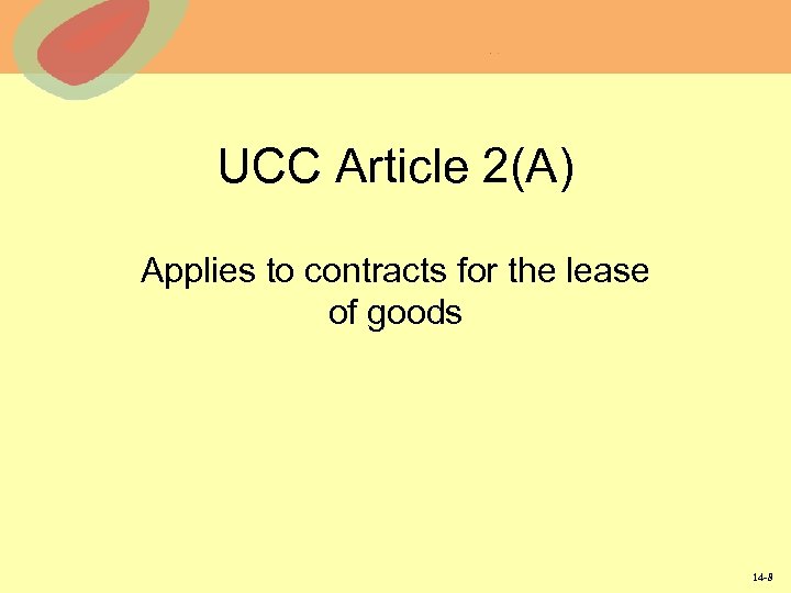 UCC Article 2(A) Applies to contracts for the lease of goods 14 -8 