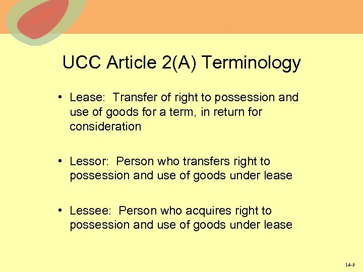 UCC Article 2(A) Terminology • Lease: Transfer of right to possession and use of
