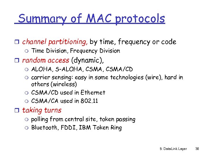 Summary of MAC protocols r channel partitioning, by time, frequency or code m Time