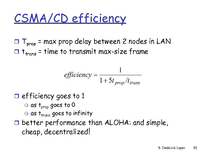 CSMA/CD efficiency r Tprop = max prop delay between 2 nodes in LAN r