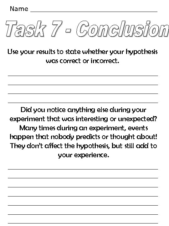 Name ________________ Use your results to state whether your hypothesis was correct or incorrect.