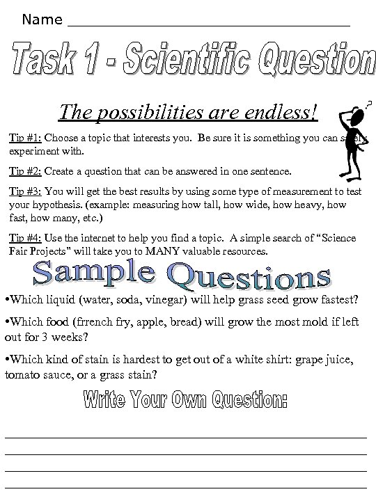 Name ________________ The possibilities are endless! Tip #1: Choose a topic that interests you.