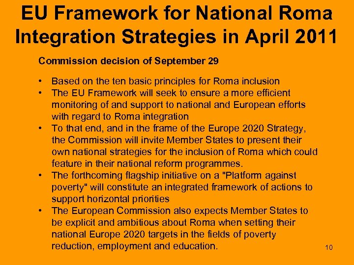 EU Framework for National Roma Integration Strategies in April 2011 Commission decision of September