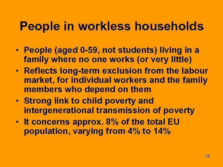 People in workless households • People (aged 0 -59, not students) living in a
