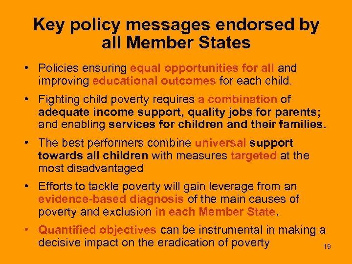 Key policy messages endorsed by all Member States • Policies ensuring equal opportunities for