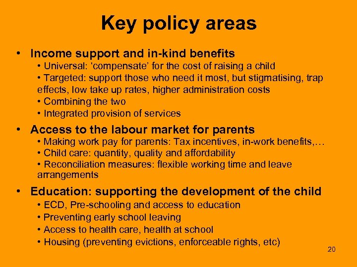 Key policy areas • Income support and in-kind benefits • Universal: ‘compensate’ for the