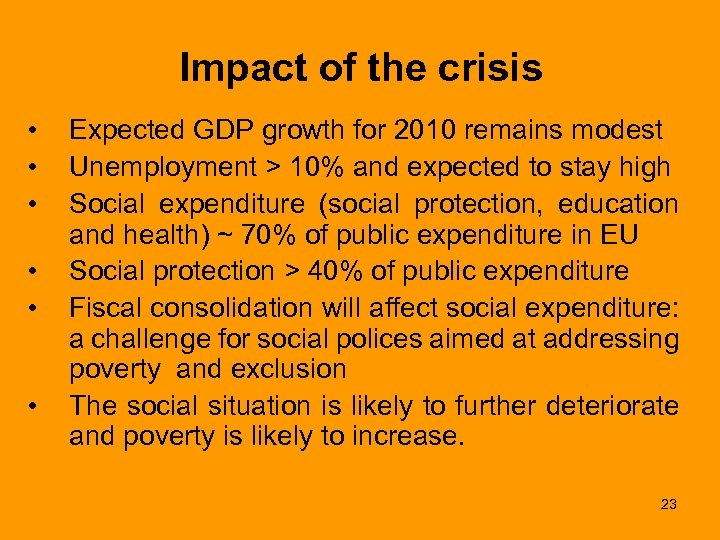 Impact of the crisis • • • Expected GDP growth for 2010 remains modest