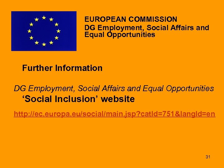 EUROPEAN COMMISSION DG Employment, Social Affairs and Equal Opportunities Further Information DG Employment, Social