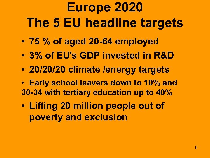 Europe 2020 The 5 EU headline targets • 75 % of aged 20 -64