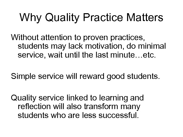 Why Quality Practice Matters Without attention to proven practices, students may lack motivation, do