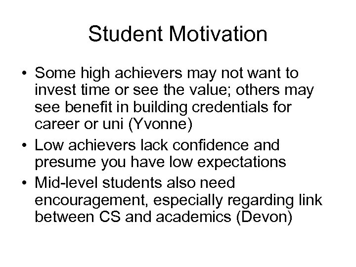 Student Motivation • Some high achievers may not want to invest time or see