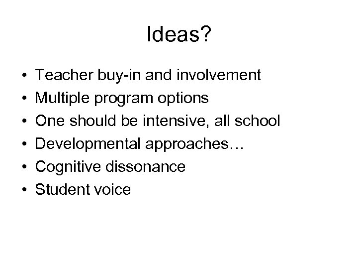 Ideas? • • • Teacher buy-in and involvement Multiple program options One should be