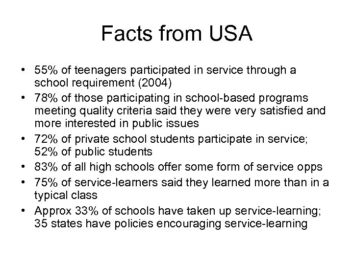 Facts from USA • 55% of teenagers participated in service through a school requirement