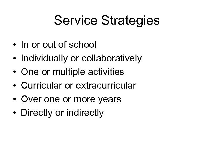 Service Strategies • • • In or out of school Individually or collaboratively One