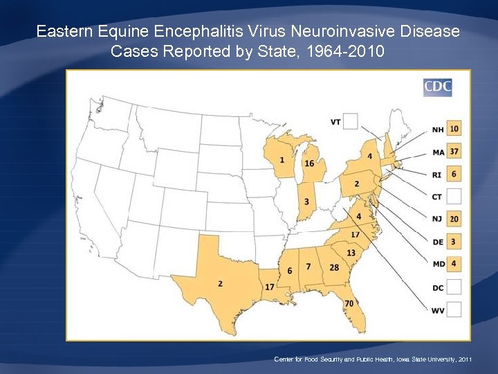 Eastern Equine Encephalitis Virus Neuroinvasive Disease Cases Reported by State, 1964 -2010 Center for