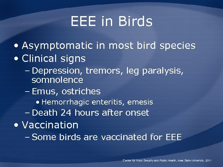 EEE in Birds • Asymptomatic in most bird species • Clinical signs – Depression,