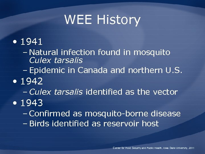 WEE History • 1941 – Natural infection found in mosquito Culex tarsalis – Epidemic