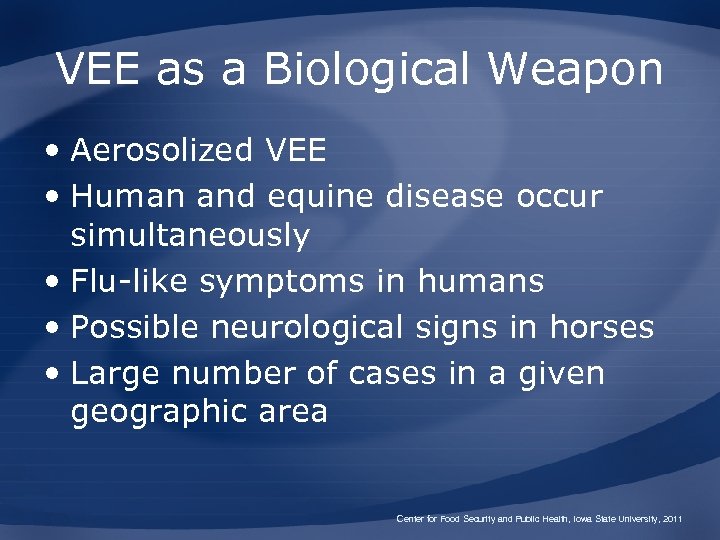 VEE as a Biological Weapon • Aerosolized VEE • Human and equine disease occur