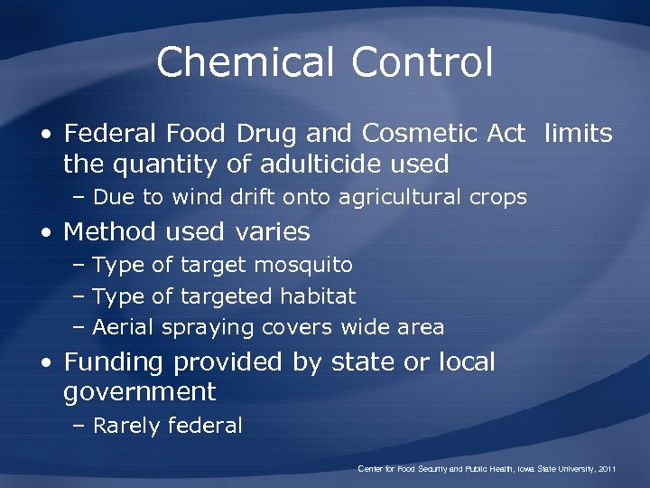 Chemical Control • Federal Food Drug and Cosmetic Act limits the quantity of adulticide