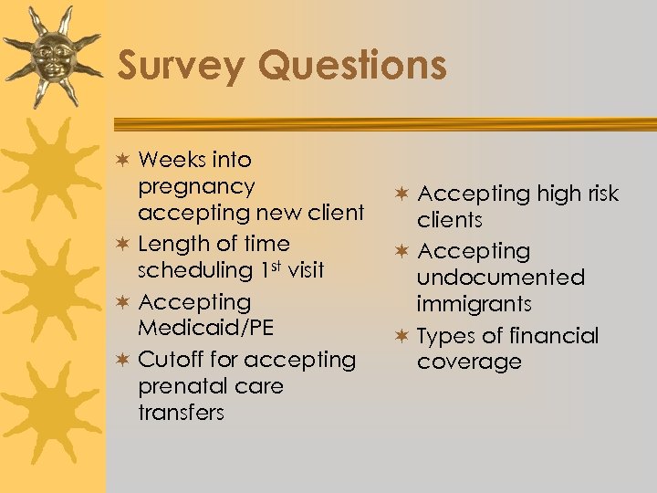 Survey Questions ¬ Weeks into pregnancy accepting new client ¬ Length of time scheduling