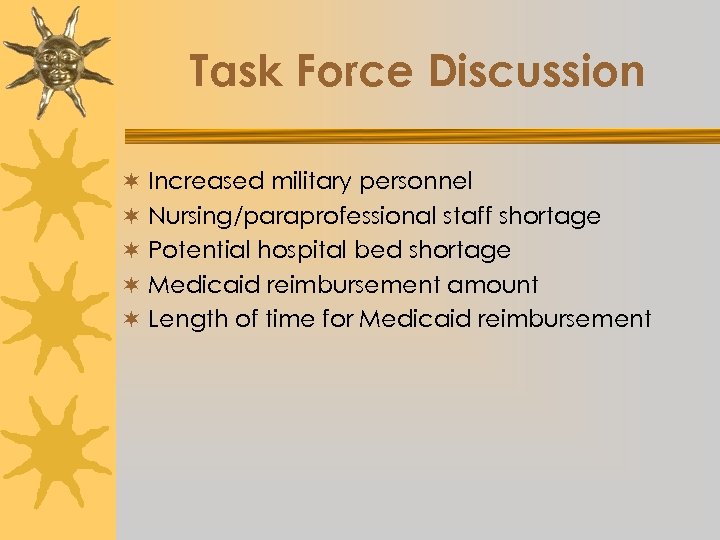 Task Force Discussion ¬ Increased military personnel ¬ Nursing/paraprofessional staff shortage ¬ Potential hospital