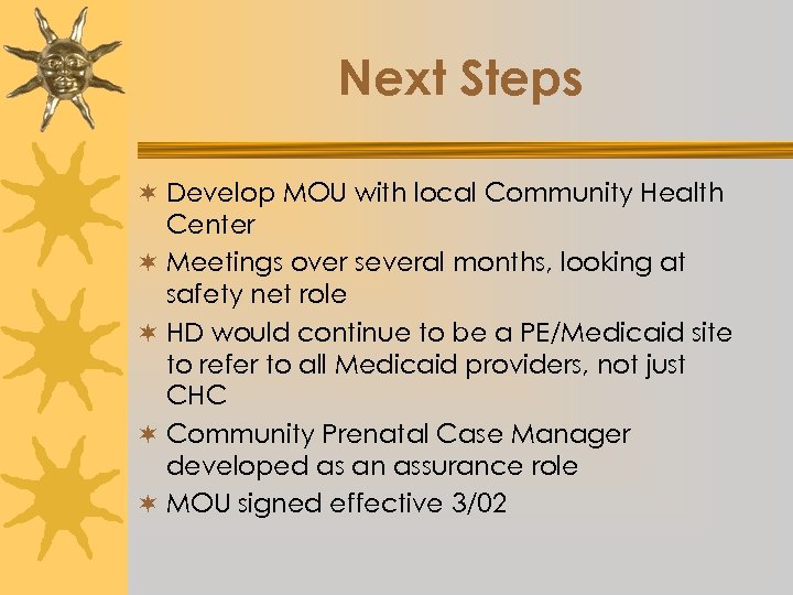 Next Steps ¬ Develop MOU with local Community Health Center ¬ Meetings over several