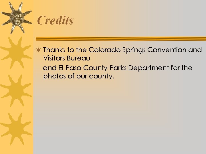 Credits ¬ Thanks to the Colorado Springs Convention and Visitors Bureau and El Paso