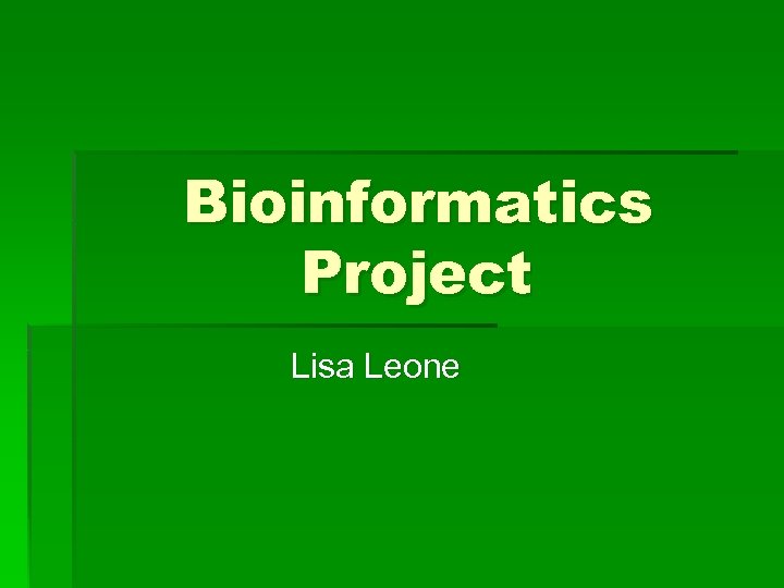 Bioinformatics Project Lisa Leone 