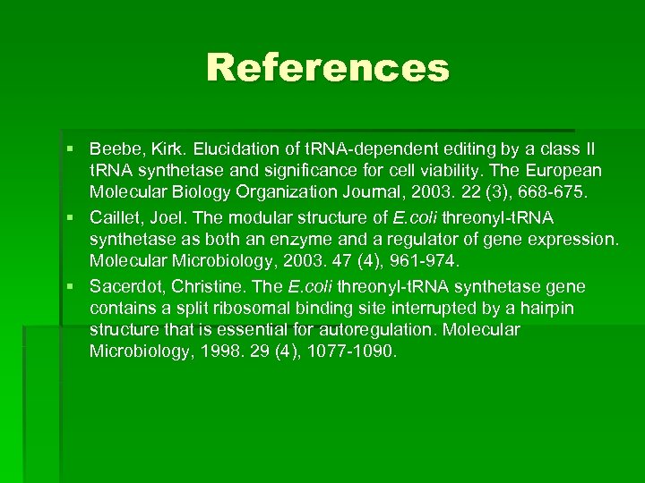 References § Beebe, Kirk. Elucidation of t. RNA-dependent editing by a class II t.
