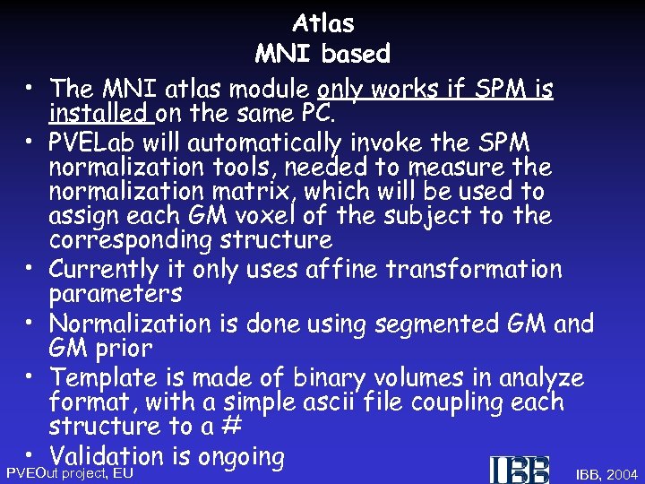  • • • Atlas MNI based The MNI atlas module only works if