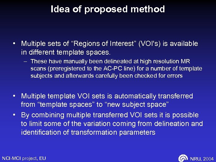 Idea of proposed method • Multiple sets of “Regions of Interest” (VOI's) is available