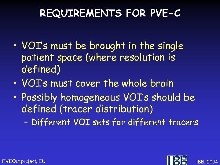 REQUIREMENTS FOR PVE-C • VOI’s must be brought in the single patient space (where