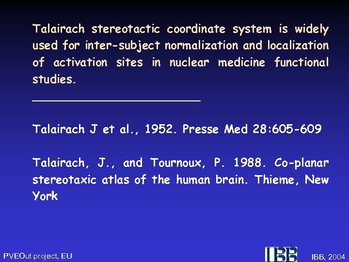 Talairach stereotactic coordinate system is widely used for inter-subject normalization and localization of activation