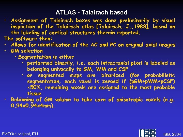 ATLAS - Talairach based • Assignment of Talairach boxes was done preliminarily by visual