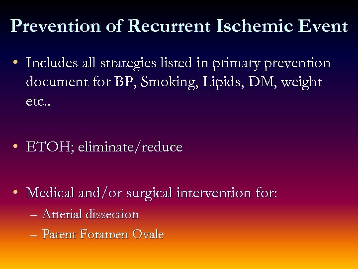 Prevention of Recurrent Ischemic Event • Includes all strategies listed in primary prevention document